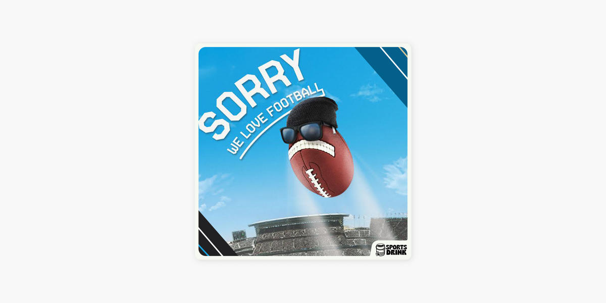 Sorry We Love Football on Apple Podcasts