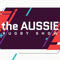 The Aussie Rugby Show - Episode 18