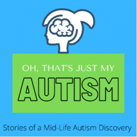 Oh, That’s Just My Autism podcast
