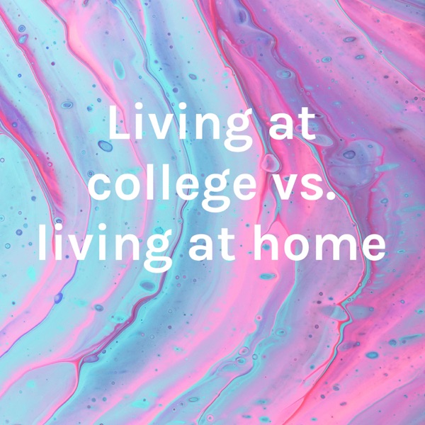 Living at college vs. living at home Artwork