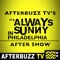 It’s Always Sunny In Philadelphia After Show – AfterBuzz TV Network