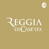 Reggia di Caserta | Il podcast - Reggia di Caserta