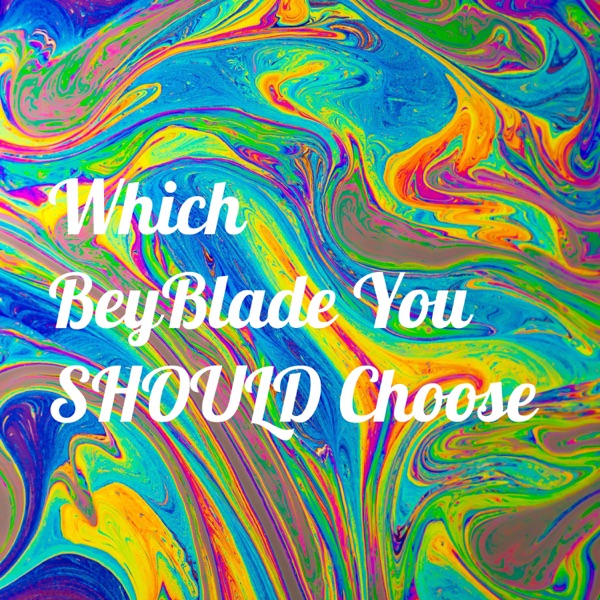 Which BeyBlade You SHOULD Choose Artwork