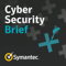 Symantec Cyber Security Brief Podcast