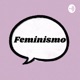 EP01 - FEMINISMO TIME