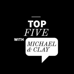 Top Five with Michael & Clay