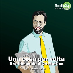 Una cosa per volta - Il Settimanale di 24 Mattino