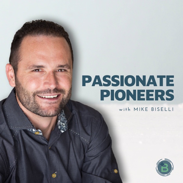 Passionate Pioneers with Mike Biselli podcast show image
