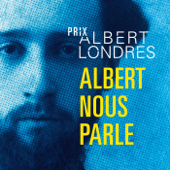 Albert nous parle - Le Prix Albert-Londres