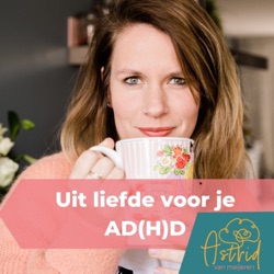Uit Liefde Voor Je ADHD Podcast Van Vrouwenadhd
