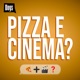 Pizza e Cinema? 