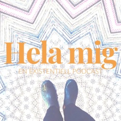 Hela mig -en existentiell podcast