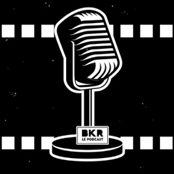 Be Kind Rewind - BKR Le Podcast