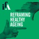 Reframing Healthy Ageing