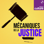 Mécaniques de la justice - France Culture