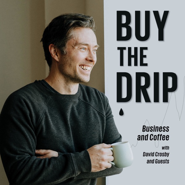 Buy the Drip: Coffee & Business with David Crosby