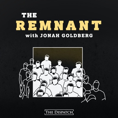 The Remnant with Jonah Goldberg:The Dispatch