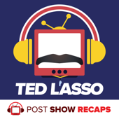 Ted Lasso: A Post Show Recap - Ted Lasso Superfans Josh Wigler and Antonio Mazzaro