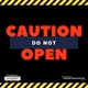 Caution Do Not Open