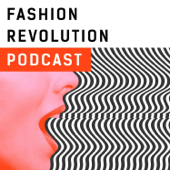 Fashion Revolution Podcast - Fashion Revolution