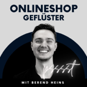 Onlineshop-Geflüster - Der E-Commerce & Shop Podcast - Berend Heins