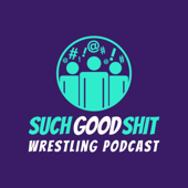 Such Good Shit - A Wrestling Podcast - SGS Media