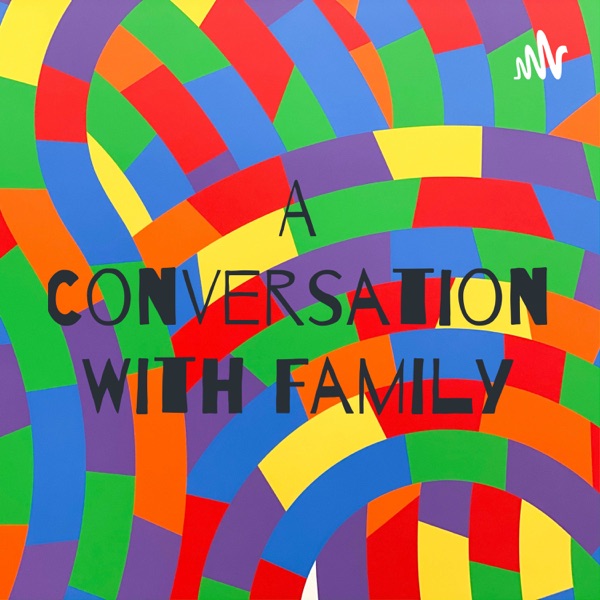 Artwork for A Conversation with Family