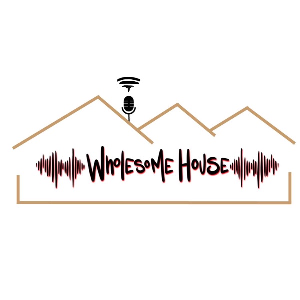 The Wholesome House Podcast Artwork