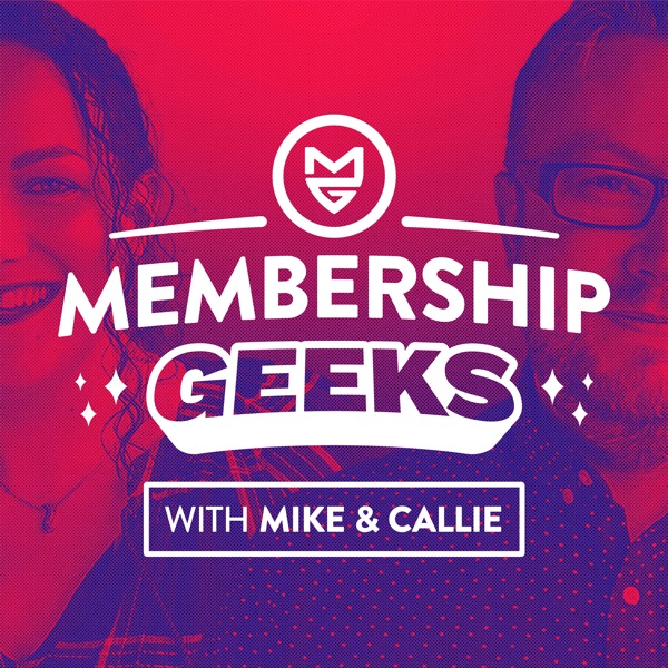 Membership Geeks Podcast with Mike Morrison & Callie Willows