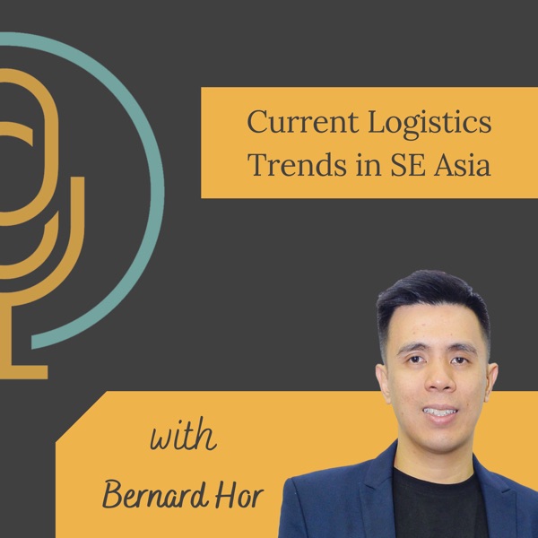 Current Logistics Trends in SE Asia with Bernard Hor