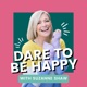 Dare To Be Happy