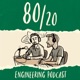 80/20 Engineering Podcast