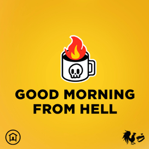 Good Morning From Hell podcast