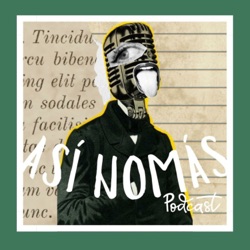 Así Nomás Podcast