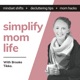 The Simplify Mom Life Podcast - Mindset Shifts, Decluttering Tips, and Mom Hacks. - Make Motherhood easier and Enjoy Life more.
