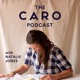 The Caro Podcast