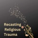 Recasting Religious Trauma Podcast