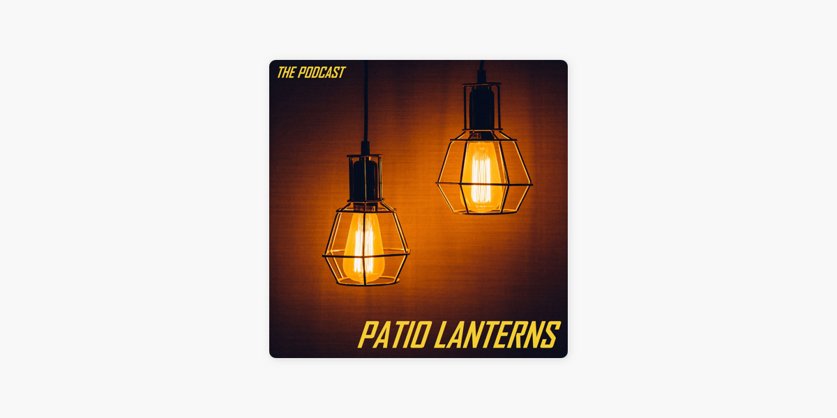 Patio Lanterns“ Auf Apple Podcasts