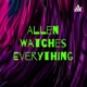 Allen Watches Everything