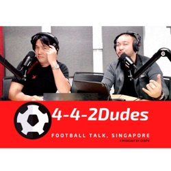 Singapore World Cup Dreams in Tatters | 4-4-2Dudes S2 Ep14