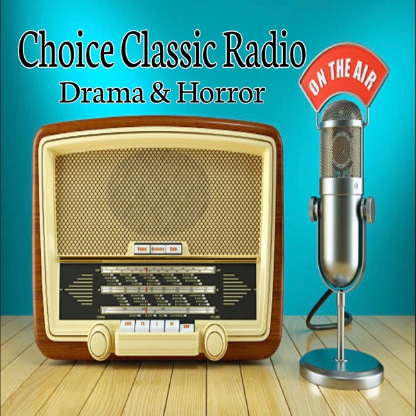 Choice Classic Radio Drama & Horror | Old Time Radio