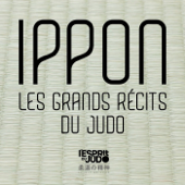 Ippon, les grands récits du judo - Ippon, les grands récits du judo