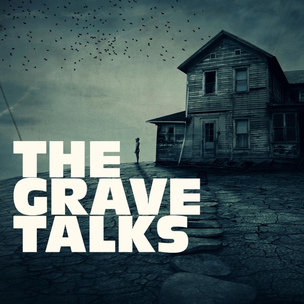 The Grave Talks | Haunted, Paranormal & Supernatural