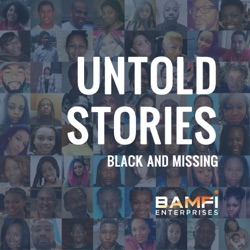 Untold Stories: Black and Missing Season 2 — Unraveling Missing Person Mysteries and the Underlying Issues in These Cases