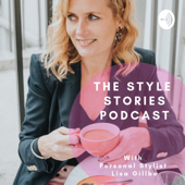 The Style Stories Podcast - Personal Stylist Lisa Gillbe