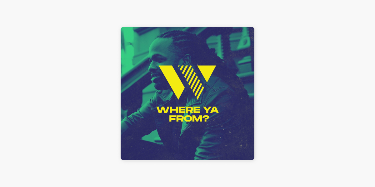 Where Ya From Podcast