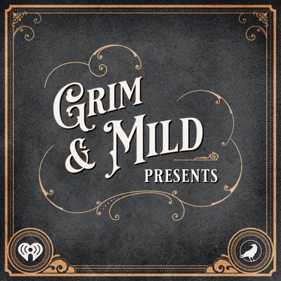 Grim & Mild Presents:Grim & Mild and iHeartPodcasts