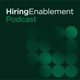 The Hiring Enablement Podcast