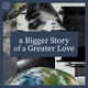 A Bigger Story of a Greater Love