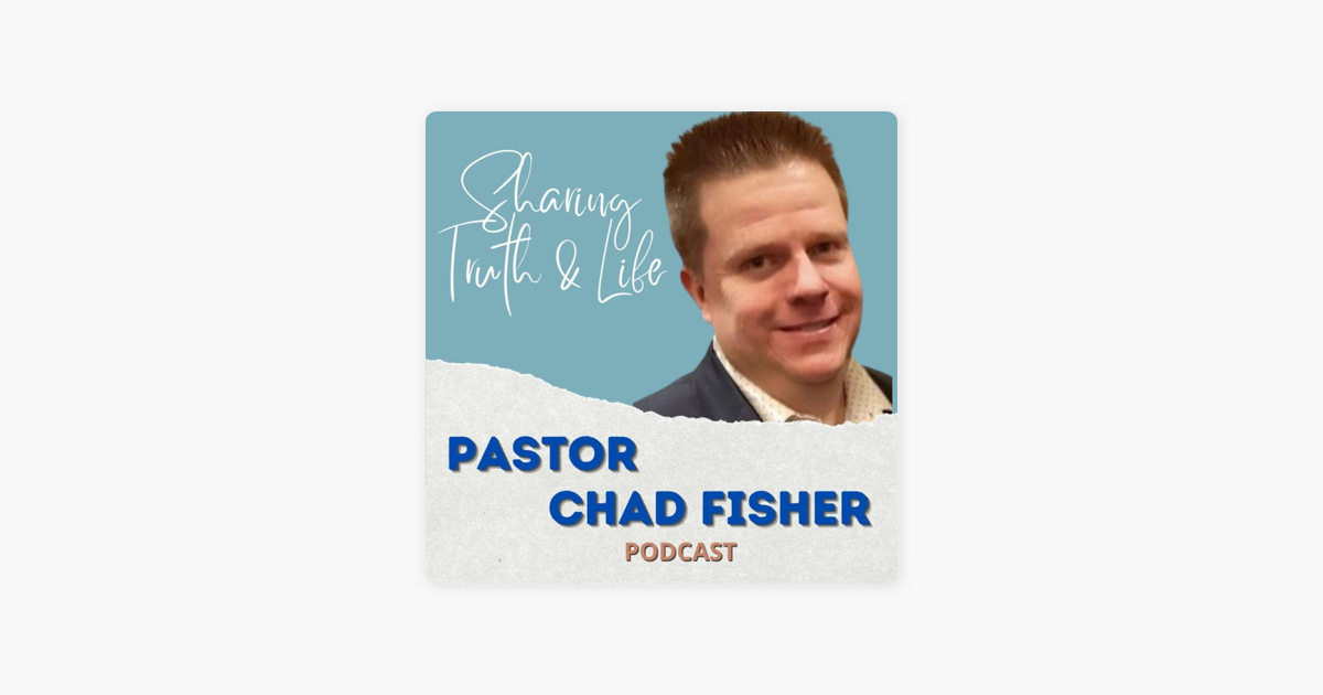 Pastor Chad Fisher“ auf Apple Podcasts